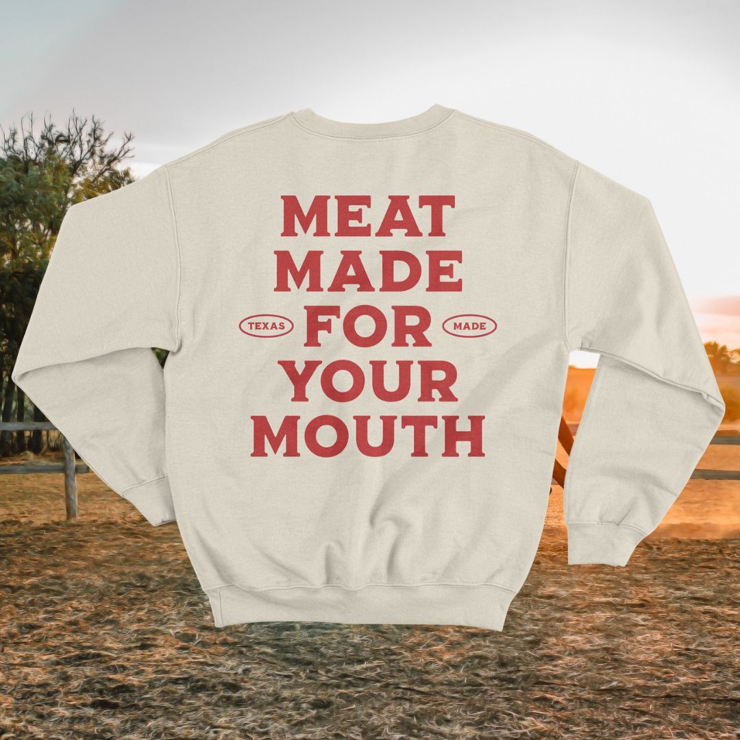Meat Made for Your Mouth: Crew Neck